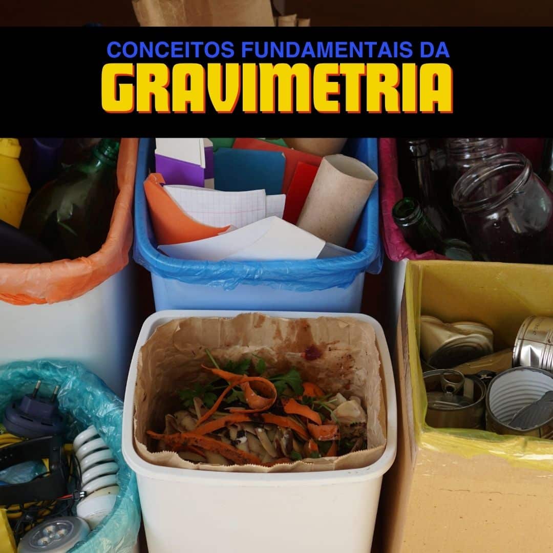 Conceitos fundamentais da gravimetria de residuos solidos